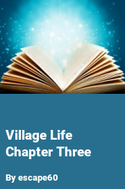 Book cover for Village life chapter three, a weight gain story by Escape60