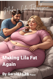 Book cover for Making Lila Fat Again, a weight gain story by Garsl01129