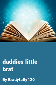 Book cover for Daddies little brat, a weight gain story by Brattyfatty420