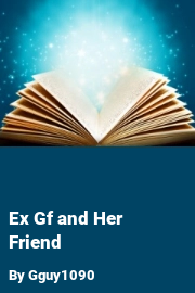 Book cover for Ex Gf and Her Friend, a weight gain story by Gguy1090