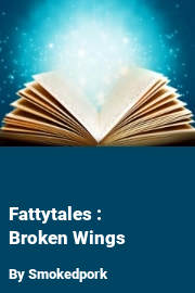 Book cover for Fattytales : Broken Wings, a weight gain story by Smokedpork