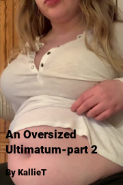 Book cover for An Oversized Ultimatum-part 2, a weight gain story by KallieT