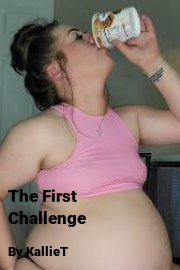 Book cover for The First Challenge, a weight gain story by KallieT