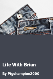 Book cover for Life With Brian, a weight gain story by Pigchampion2000