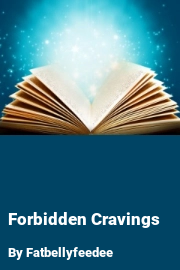 Book cover for Forbidden Cravings, a weight gain story by Fatbellyfeedee