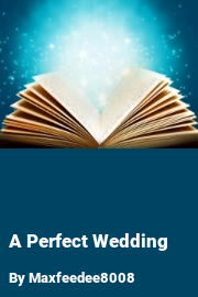 Book cover for A Perfect Wedding, a weight gain story by Maxfeedee8008