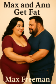 Book cover for Max and Ann Get Fat, a weight gain story by Max Freeman