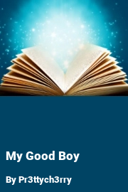 Book cover for My Good Boy, a weight gain story by Pr3ttych3rry