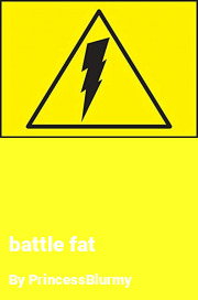 Book cover for Battle fat, a weight gain story by PrincessBlurmy