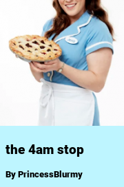 Book cover for The 4am stop, a weight gain story by PrincessBlurmy