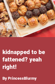 Book cover for Kidnapped to be fattened? yeah right!, a weight gain story by PrincessBlurmy