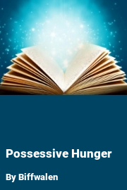 Book cover for Possessive Hunger, a weight gain story by Biffwalen