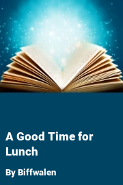 Book cover for A Good Time for Lunch, a weight gain story by Biffwalen