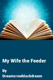 Book cover for My Wife the Feeder, a weight gain story by Dreamcrowblackdream