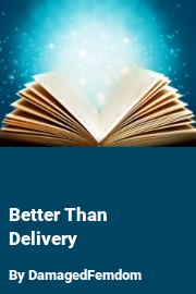 Book cover for Better Than Delivery, a weight gain story by DamagedFemdom