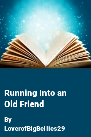 Book cover for Running Into an Old Friend, a weight gain story by LoverofBigBellies29