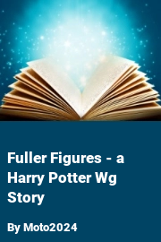 Book cover for Fuller Figures - a Harry Potter Wg Story, a weight gain story by Moto2024