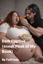 Book cover for Dark Captive (sneak Peak of My Book), a weight gain story by FatVixen