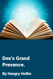 Book cover for Dee’s Grand Presence., a weight gain story by Hangry Hottie