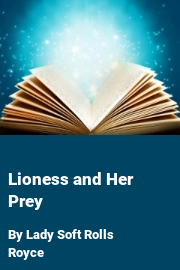 Book cover for Lioness and Her Prey, a weight gain story by Lady Soft Rolls Royce