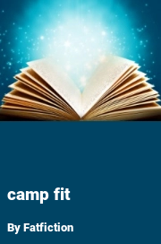 Book cover for Camp fit, a weight gain story by Fatfiction