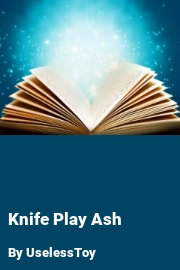 Book cover for Knife Play Ash, a weight gain story by UselessToy