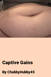 Book cover for Captive Gains, a weight gain story by ChubbyHubby45