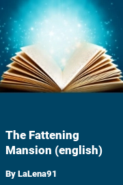 Book cover for The Fattening Mansion (english), a weight gain story by LaLena91