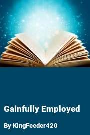 Book cover for Gainfully Employed, a weight gain story by KingFeeder420