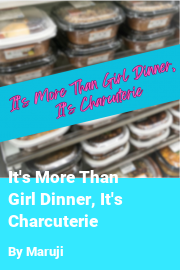 Book cover for It's More Than Girl Dinner, It's Charcuterie, a weight gain story by Maruji