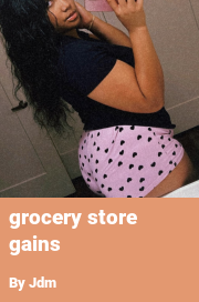 Book cover for Grocery store gains, a weight gain story by Jdm