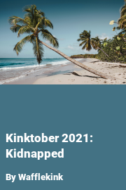 Book cover for Kinktober 2021: Kidnapped, a weight gain story by Wafflekink