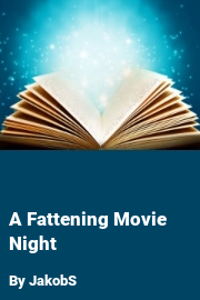 Book cover for A Fattening Movie Night, a weight gain story by JakobS