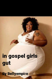 Book cover for In gospel girls gut, a weight gain story by Bellyempire