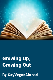 Book cover for Growing Up, Growing Out, a weight gain story by GayVeganAbroad