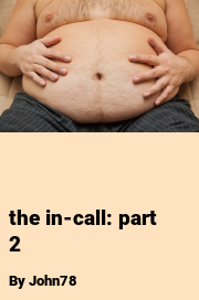 Book cover for The in-call: part 2, a weight gain story by John78