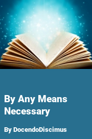 Book cover for By Any Means Necessary, a weight gain story by DocendoDiscimus