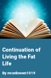 Book cover for Continuation of living the fat life, a weight gain story by Mrunknown1019