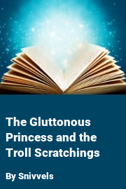 Book cover for The Gluttonous Princess and the Troll Scratchings, a weight gain story by Snivvels