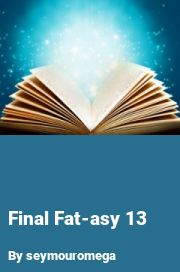 Book cover for Final fat-asy 13, a weight gain story by Seymouromega