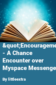Book cover for "encouragement" - a chance encounter over myspace messenger, a weight gain story by Littleextra