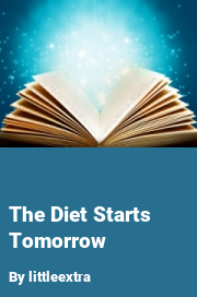 Book cover for The diet starts tomorrow, a weight gain story by Littleextra