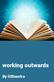 Book cover for Working outwards, a weight gain story by Littleextra